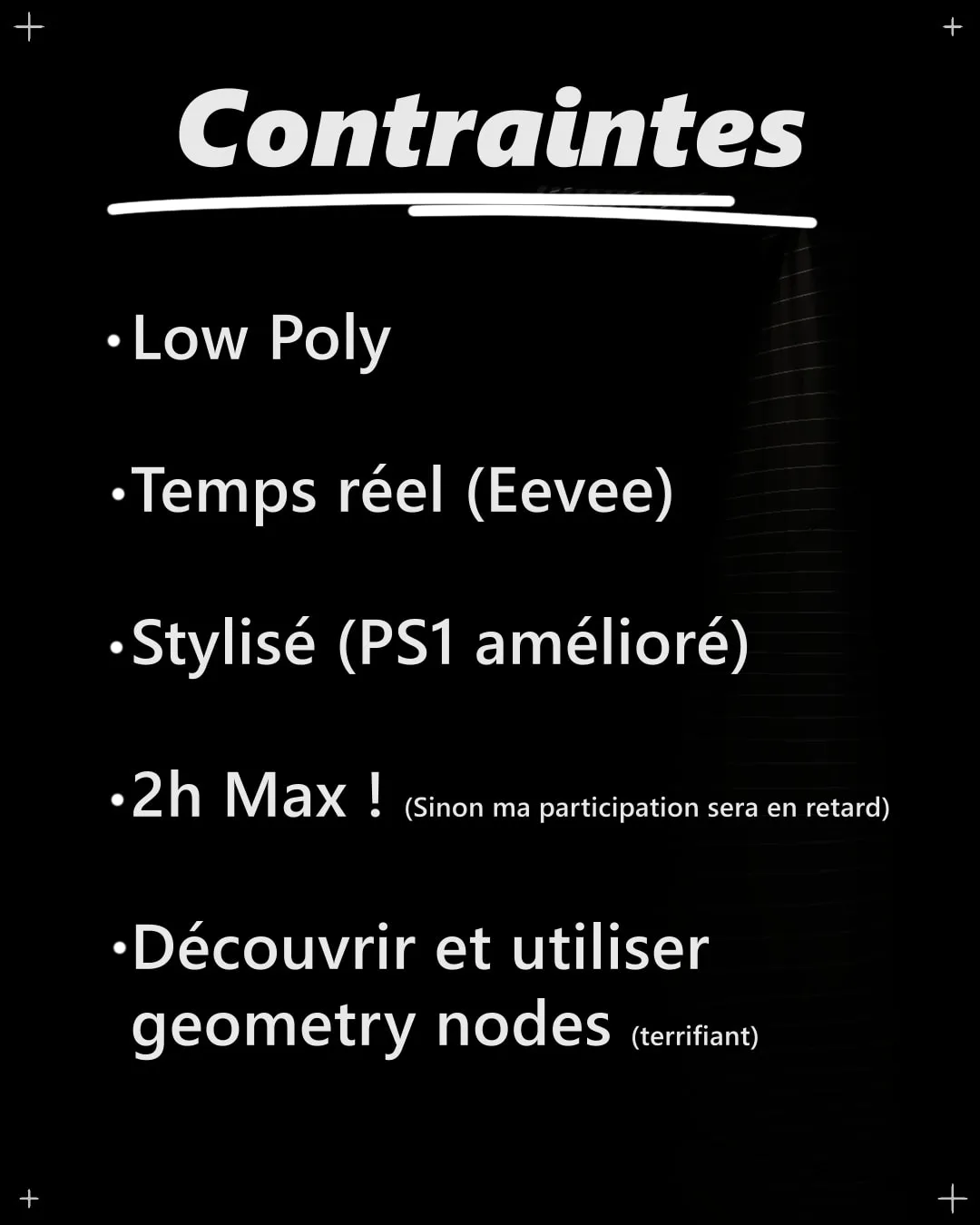 Liste des contraintes : low poly, temps réel sous Eevee, stylisé PS1 amélioré, deux heures maximum, découvrir les geometry nodes